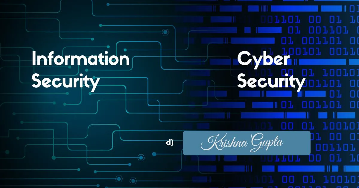 Cyber Security vs Information Security-KrishnaG-CEO