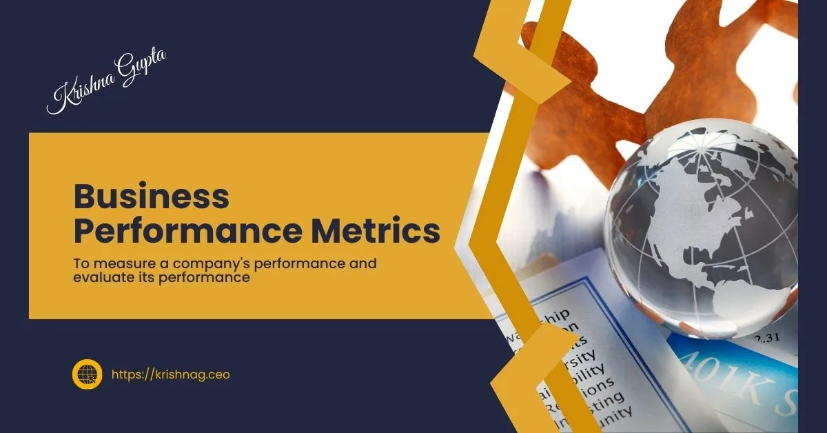 Business Performance Metrics - KrishnaG -CEO