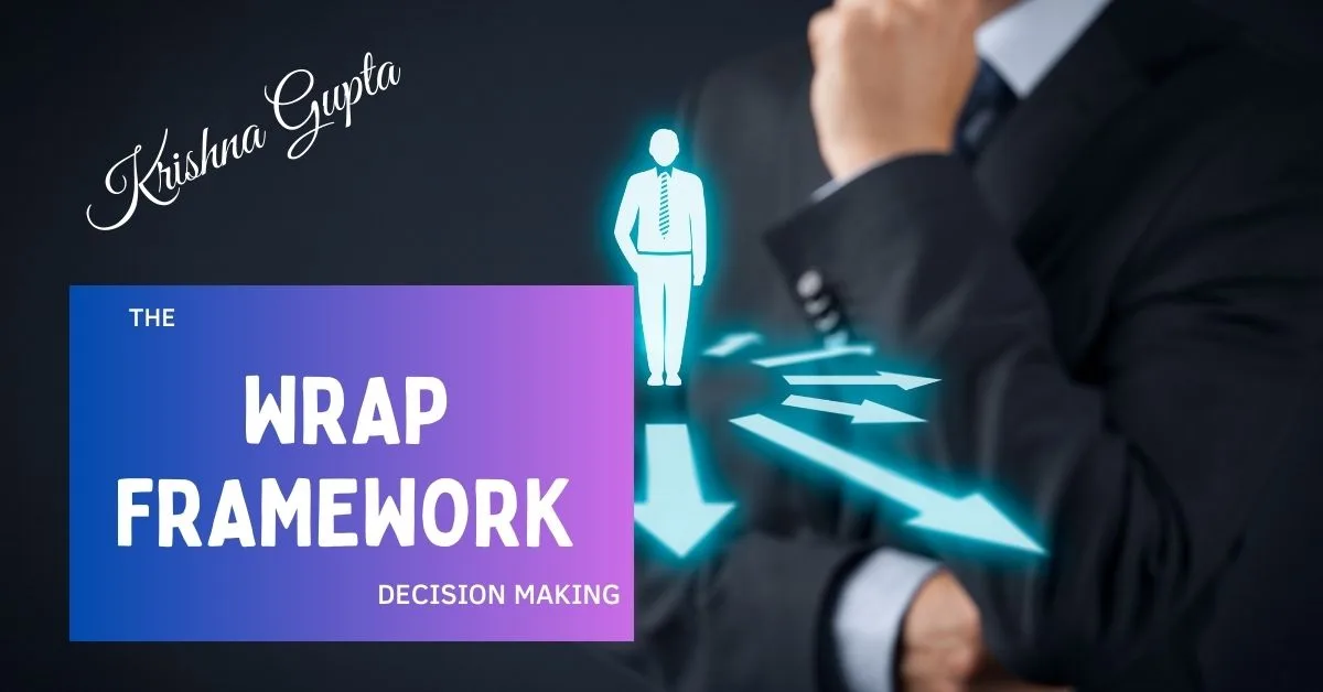 The WRAP Decision Framework - Krishna G CEO
