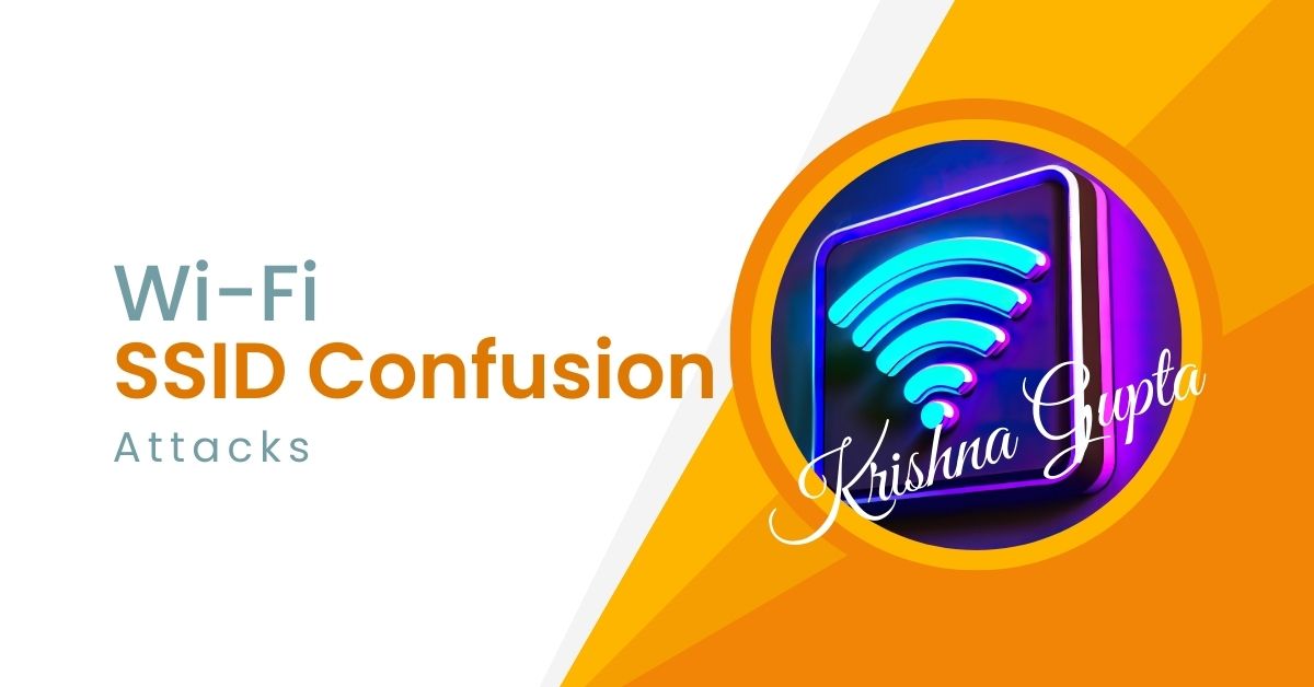 SSID-Confusion-Attacks-KrishnaG-CEO