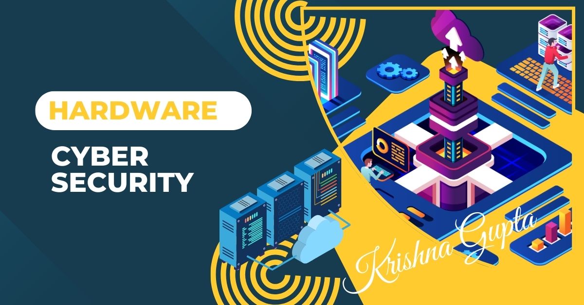 Hardware-Cyber-Security-KrishnaG-CEO