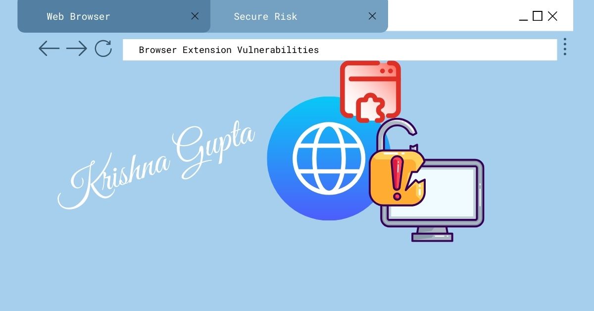 Browser-Extension-Vulnerabilities-KrishnaG-CEO