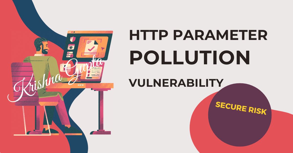 HTTP-Parameter-Pollution-Vulnerability-KrishnaG-CEO