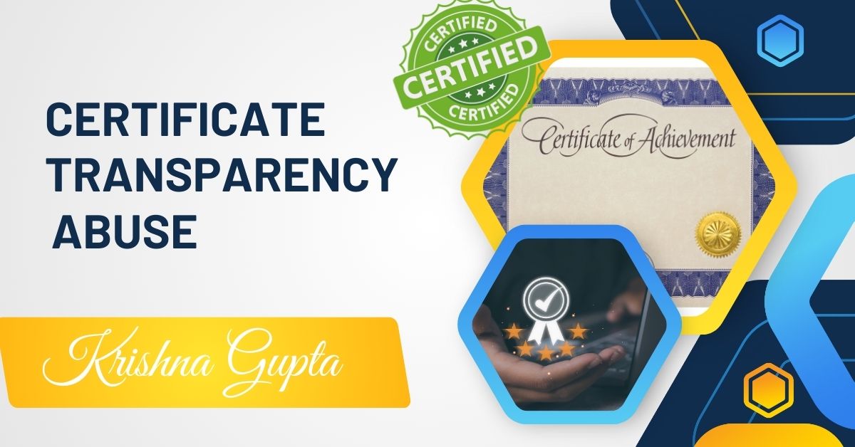 Certificate-Transparency-Abuse-KrishnaG-CEO