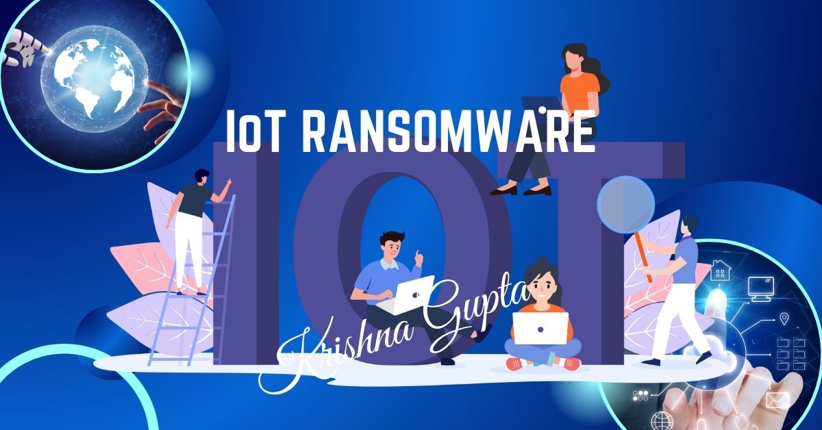 IoT-Ransomware-KrishnaG-CEO