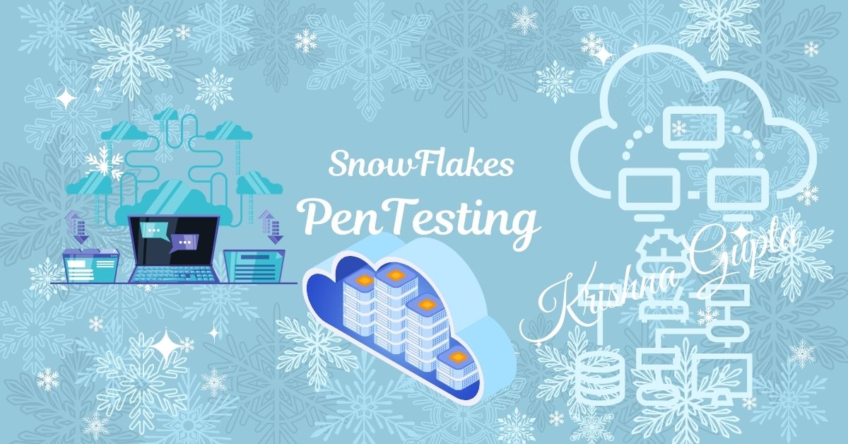 PenTesting-SnowFlakes-KrishnaG-CEO