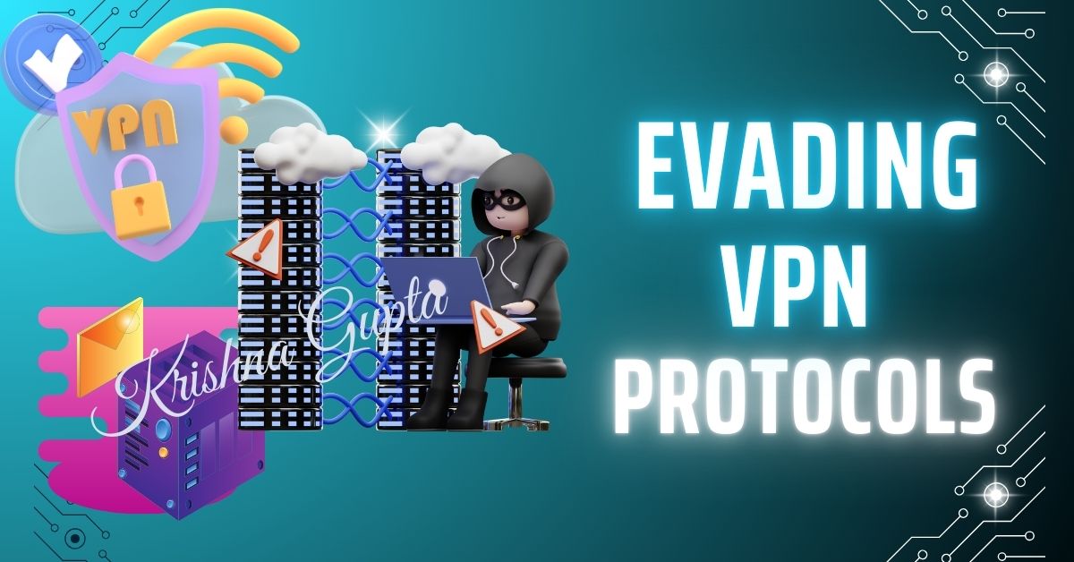 VPN-Protocols-Evasion-KrishnaG-CEO