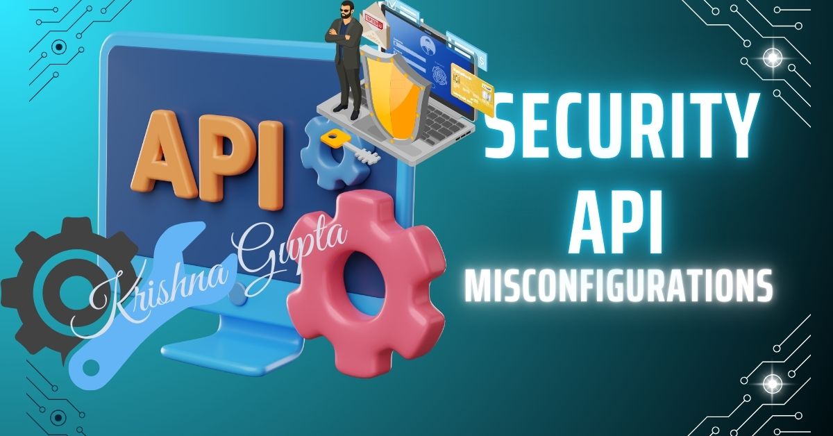 API-Security-Misconfigurations-KrishnaG-CEO