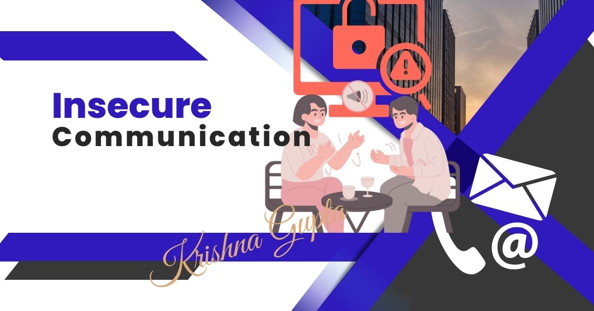 Insecure-Communication-KrishnaG-CEO