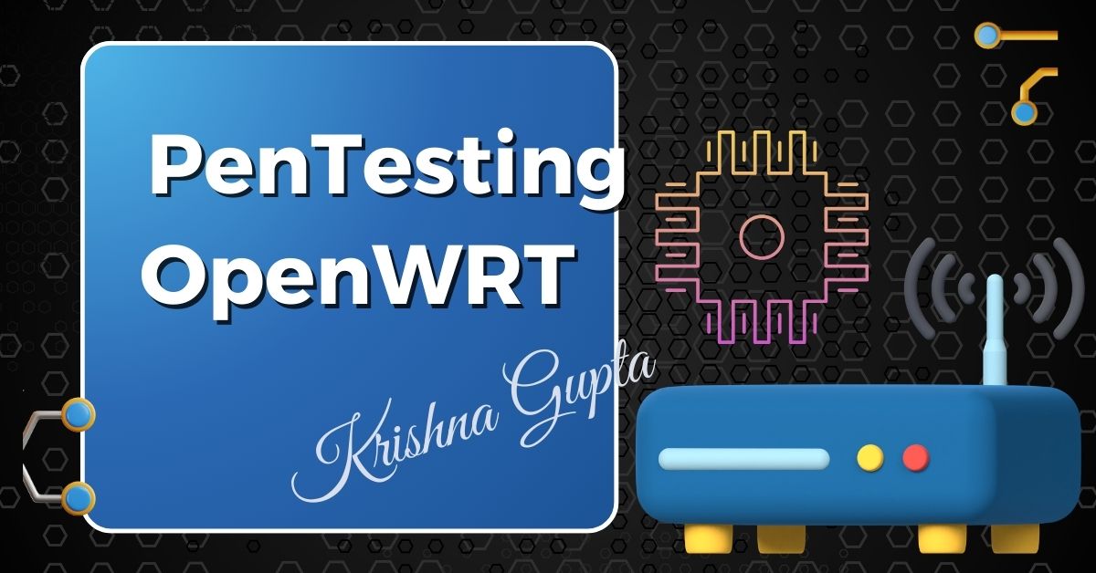 PenTest-OpenWRT-KrishnaG-CEO