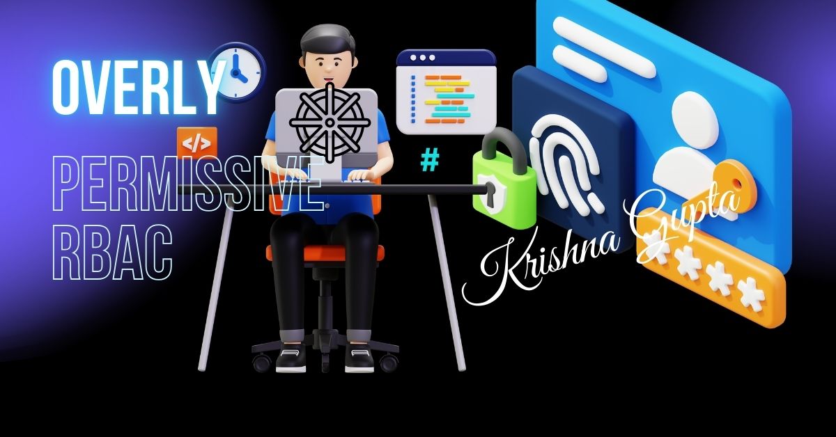 Overly-Permissive-RBAC--K8S-KrishnaG-CEO