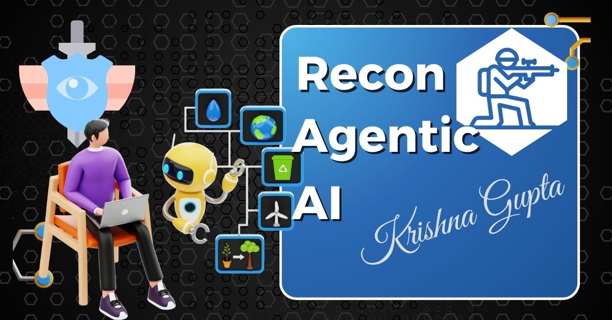 Agentic-AI-Recon-KrishnaG-CEO