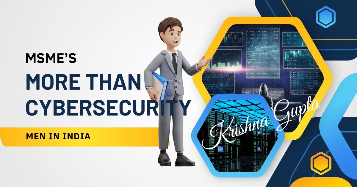 Men-MSME-Cyber-Secure-KrishnaG-CEO