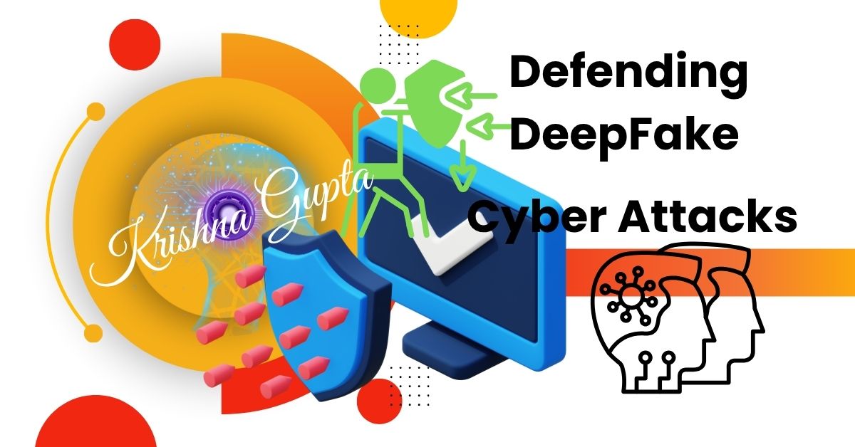 Defend-DeepFake-Cyber-Attacks-KrishnaG-CEO