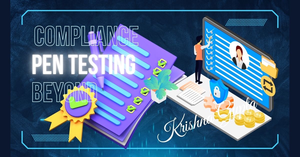 Beyond-Compliance-Pen-Testing-KrishnaG-CEO