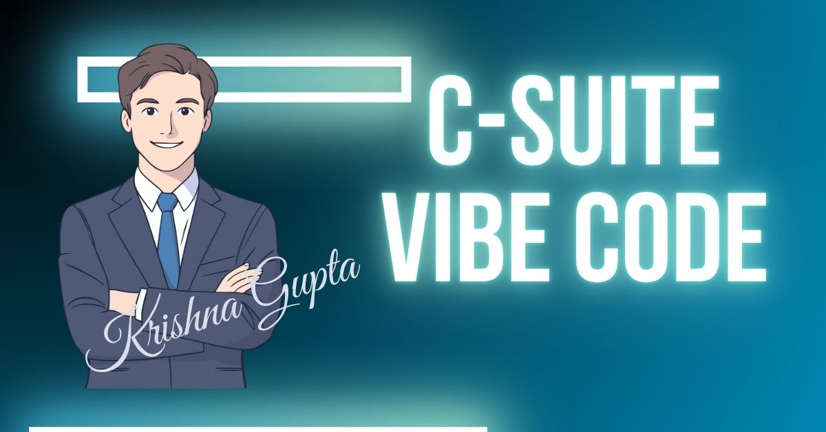 C-Suite-Vibe-Code-KrishnaG-CEO