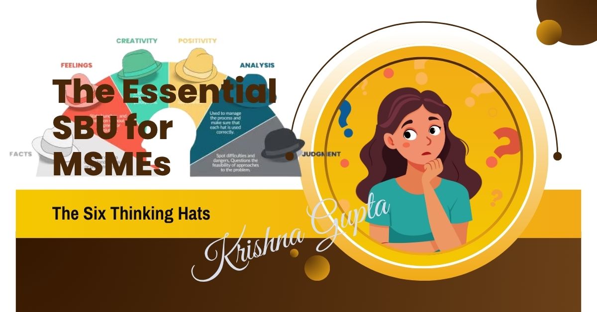 SBU-MSME-6-Thinking-Hats-KrishnaG-CEO