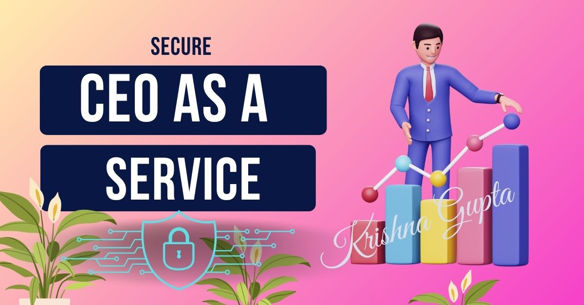 Secure-CEO-as-a-Service-KrishnaG-CEO