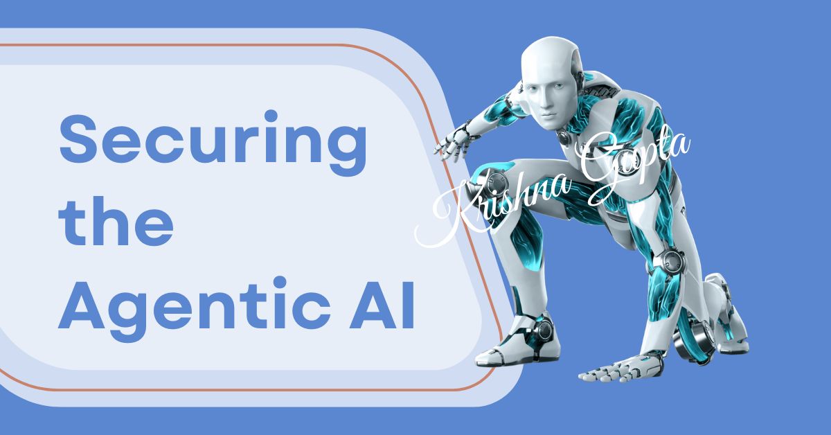 Securing-Agentic-AI-KrishnaG-CEO