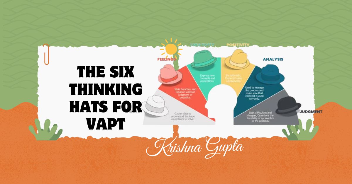 The-Six-Thinking-Hats-VAPT-KrishnaG-CEO