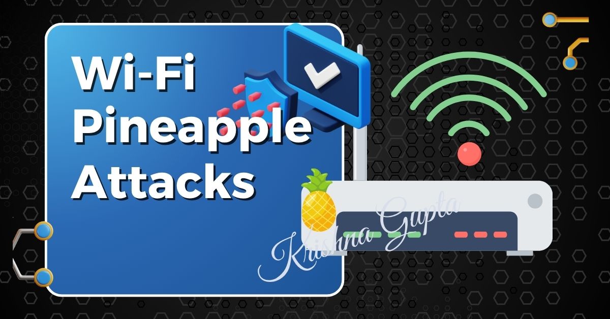 Wi-Fi-Pineapple-Attacks-KrishnaG-CEO