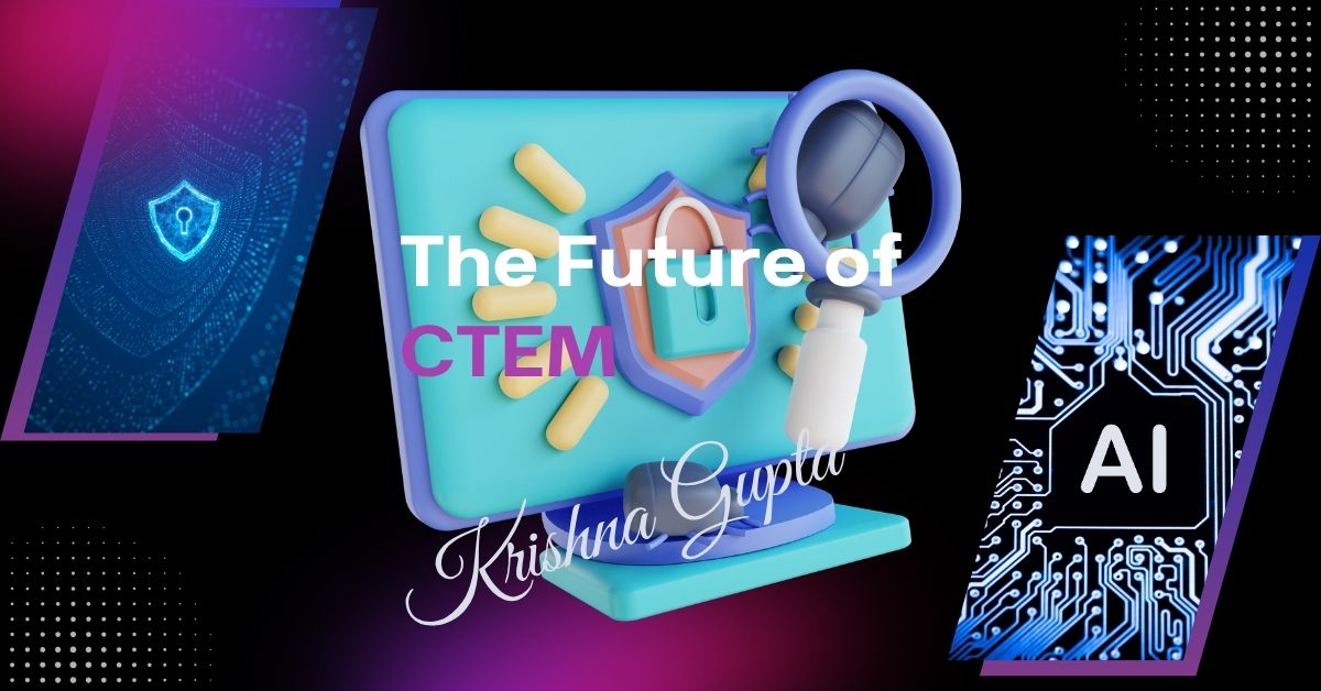 The-Future-of-CTEM-KrishnaG-CEO