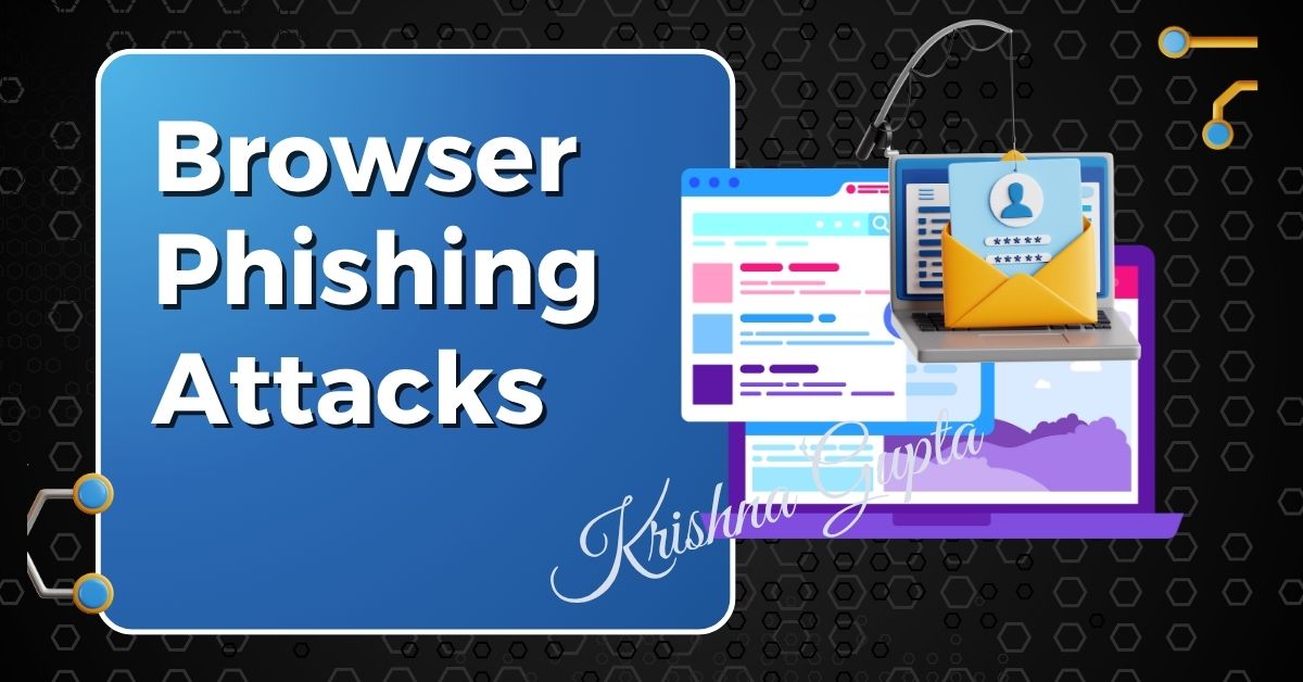 Web-Browser-Phishing-Attacks-KrishnaG-CEO